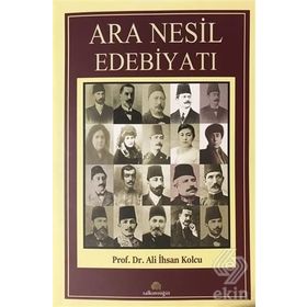 Ara Nesil Edebiyatı - Prof. Dr. Ali İhsan Kolcu