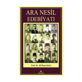Ara Nesil Edebiyatı - Prof. Dr. Ali İhsan Kolcu