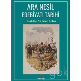 Ara Nesil Edebiyatı Tarihi - Prof. Dr. Ali İhsan Kolcu