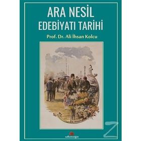 Ara Nesil Edebiyatı Tarihi - Prof. Dr. Ali İhsan Kolcu