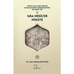 Ara Nesil'de Hikaye - Nazlı Memiş Baytimur