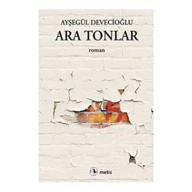 Ara Tonlar - Ayşegül Devecioğlu