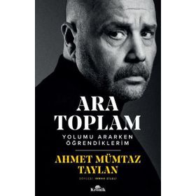 Ara Toplam Yolumu Ararken Öğrendiklerim - Ahmet Mümtaz Taylan