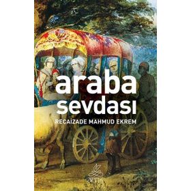 ARABA SEVDASI - RECAIZADE MAHMUT EKREM (ISBN:9799753628951)