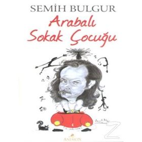 Arabalı Sokak Çocuğu - Semih Bulgur