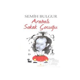 Arabalı Sokak Çocuğu - Semih Bulgur