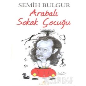 Arabalı Sokak Çocuğu - Semih Bulgur