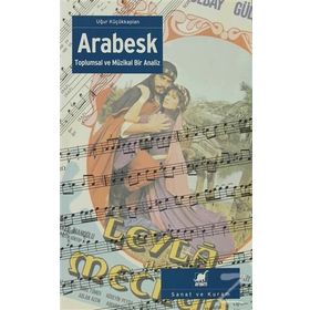 ARABESK TOPLUMSAL VE MÜZIKAL ANALIZ - UĞUR KÜÇÜKKAPLAN