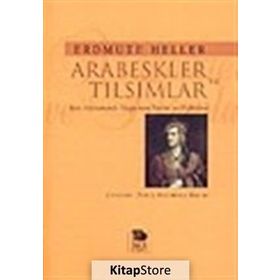 ARABESKLER VE TILSIMLAR - ERDMUTE HELLER