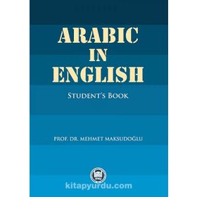 ARABIC IN ENGLISH STUDENT'S BOOK - MEHMET MAKSUDOĞLU
