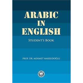 ARABIC IN ENGLISH STUDENT'S BOOK - MEHMET MAKSUDOĞLU