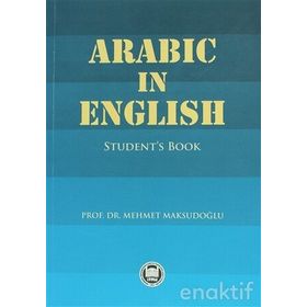 ARABIC IN ENGLISH STUDENT'S BOOK - MEHMET MAKSUDOĞLU