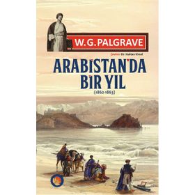 Arabistan’da Bir Yıl 1862-1863 - William Gifford Palgrave