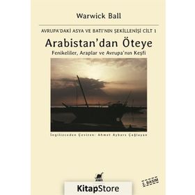 Arabistan’dan Öteye Cilt 1 - Warwick Ball