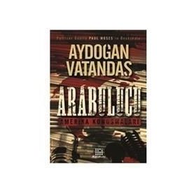 ARABULUCU AMERIKA KONUŞMALARI - AYDOĞAN VATANDAŞ