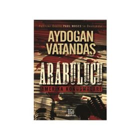 ARABULUCU AMERIKA KONUŞMALARI - AYDOĞAN VATANDAŞ