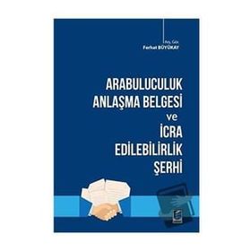 Arabuluculuk Anlaşma Belgesi ve İcra Edilebilirlik Şerhi - Ferhat Büyükay