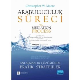 Arabuluculuk Süreci - Anlaşmazlık Çözümünde Pratik Stratejiler - Christopher W. Moore