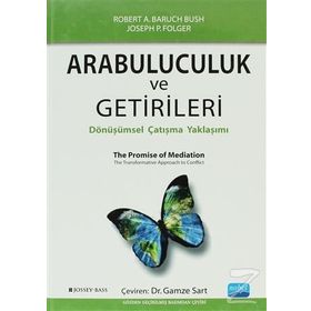 ARABULUCULUK VE GETIRILERI DÖNÜŞÜMSEL ÇATIŞMA YAKLAŞIMI - ROBERT A. BARAUCH BUSH;JOSEPH P. FOLGER