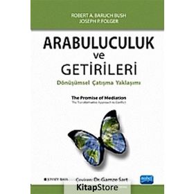ARABULUCULUK VE GETIRILERI DÖNÜŞÜMSEL ÇATIŞMA YAKLAŞIMI - ROBERT A. BARAUCH BUSH;JOSEPH P. FOLGER
