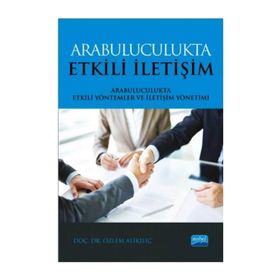 Arabuluculukta Etkili İletişim: Arabulucukta Etkili Yöntemler ve İletişim Yönetimi - Özlem Alikılıç
