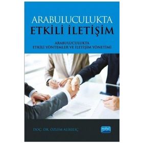 Arabuluculukta Etkili İletişim: Arabulucukta Etkili Yöntemler ve İletişim Yönetimi - Özlem Alikılıç