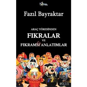 Araç Yöresinden Fıkralar ve Fıkramsı Anlatımlar - Fazıl Bayraktar