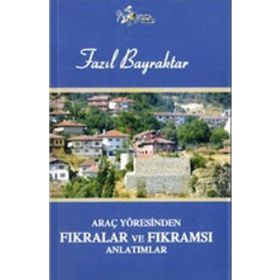 Araç Yöresinden Fıkralar ve Fıkramsı Anlatımlar - Fazıl Bayraktar