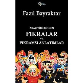 Araç Yöresinden Fıkralar ve Fıkramsı Anlatımlar - Fazıl Bayraktar