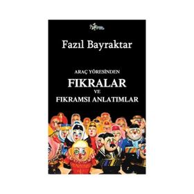 Araç Yöresinden Fıkralar ve Fıkramsı Anlatımlar - Fazıl Bayraktar