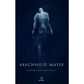 Arachnoid Mater - Serkan Karaismailoğlu