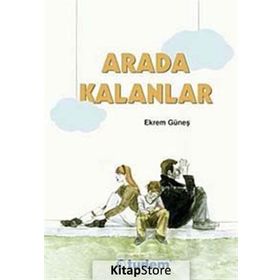 ARADA KALANLAR - EKREM GÜNEŞ