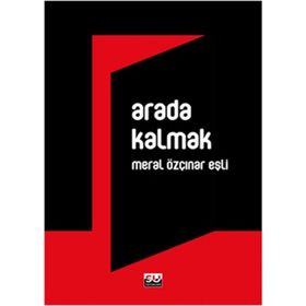 ARADA KALMAK - MERAL ÖZÇINAR EŞLİ