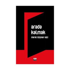ARADA KALMAK - MERAL ÖZÇINAR EŞLİ