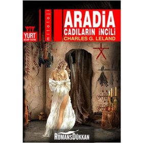 ARADIA CADILARIN İNCİLİ - CHARLES G. LELAND