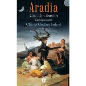 Aradia Cadılığın Esasları - Charles Godfrey Leland