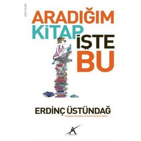 ARADIĞIM KITAP İŞTE BU - ERDINÇ ÜSTÜNDAĞ