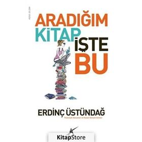 ARADIĞIM KITAP İŞTE BU - ERDINÇ ÜSTÜNDAĞ