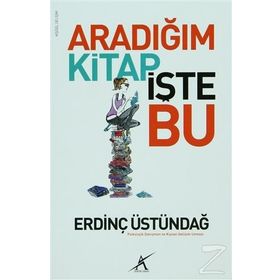 ARADIĞIM KITAP İŞTE BU - ERDINÇ ÜSTÜNDAĞ