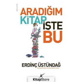 ARADIĞIM KITAP İŞTE BU - ERDINÇ ÜSTÜNDAĞ
