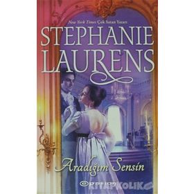 ARADIĞIM SENSIN - STEPHANIE LAURENS