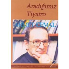 ARADIĞIMIZ TIYATRO - AHMET CEMAL