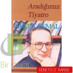 ARADIĞIMIZ TIYATRO - AHMET CEMAL