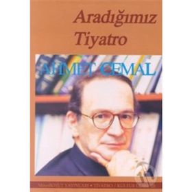 ARADIĞIMIZ TIYATRO - AHMET CEMAL