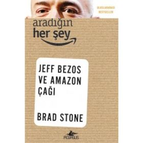 Aradığın Her Şey Jeff Bezos ve Amazon Çağı - Brad Stone