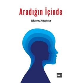 Aradığın İçinde - Ahmet Katıksız