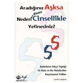 ARADIĞINIZ AŞKSA NEDEN SADECE CINSELLIKLE YETINESINIZ? - LAURIE LANGFORD