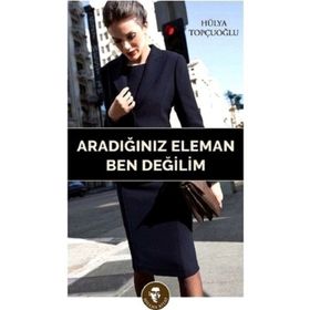 Aradığınız Eleman Ben Değilim Hülya Topçuoğlu