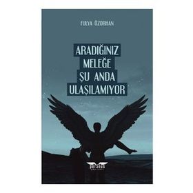 Aradığınız Meleğe Şu Anda Ulaşılamıyor Fulya Özorhan