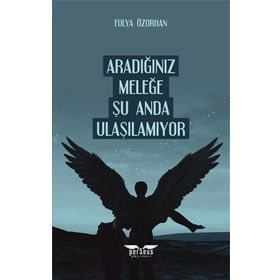 Aradığınız Meleğe Şu Anda Ulaşılamıyor Fulya Özorhan